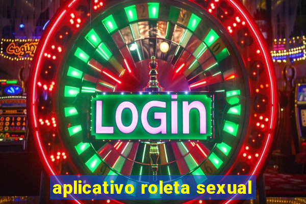 aplicativo roleta sexual